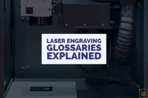 Laser engraving glossary
